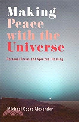 Making Peace with the Universe：Personal Crisis and Spiritual Healing