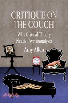 Critique on the Couch ― Why Critical Theory Needs Psychoanalysis