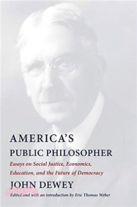 America's Public Philosopher：Essays on Social Justice, Economics, Education, and the Future of Democracy