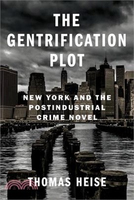 The Gentrification Plot: New York and the Postindustrial Crime Novel