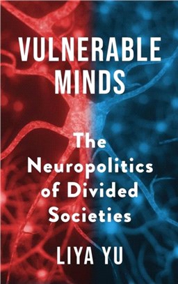 Vulnerable Minds：The Neuropolitics of Divided Societies