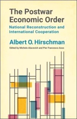 The Postwar Economic Order：National Reconstruction and International Cooperation