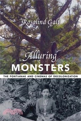 Alluring Monsters: The Pontianak and Cinemas of Decolonization