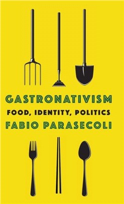 Gastronativism：Food, Identity, Politics