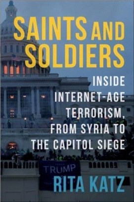Saints and Soldiers：Inside Internet-Age Terrorism, From Syria to the Capitol Siege