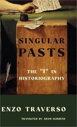 Singular Pasts: The "I" in Historiography