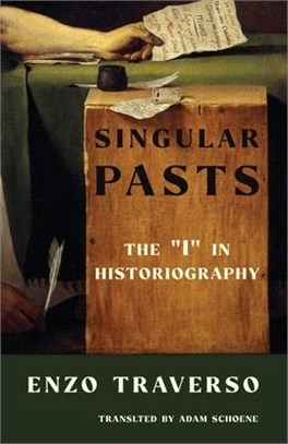 Singular Pasts: The "I" in Historiography