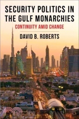 Security Politics in the Gulf Monarchies: Continuity Amid Change