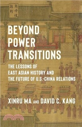 Beyond Power Transitions：The Lessons of East Asian History and the Future of U.S.-China Relations