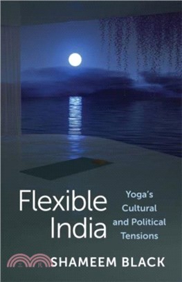 Flexible India：Yoga's Cultural and Political Tensions