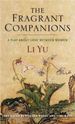 The Fragrant Companions：A Play About Love Between Women