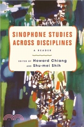 Sinophone Studies Across Disciplines：A Reader