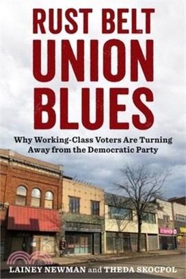 Rust Belt Union Blues: The Evolution of U.S. Working-Class Identities and Political Loyalties