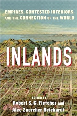 Inlands：Empires, Contested Interiors, and the Connection of the World