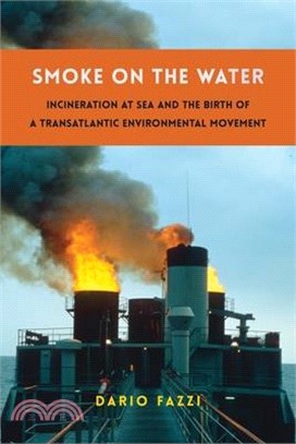 Smoke on the Water: Incineration at Sea and the Birth of a Transatlantic Environmental Movement