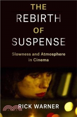 The Rebirth of Suspense：Slowness and Atmosphere in Cinema