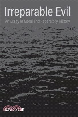 Irreparable Evil: An Essay in Moral and Reparatory History