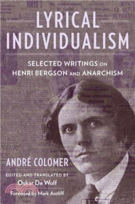 Lyrical Individualism：Selected Writings on Henri Bergson and Anarchism