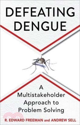 Defeating Dengue：A Multistakeholder Approach to Problem Solving