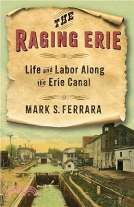 The Raging Erie：Life and Labor Along the Erie Canal