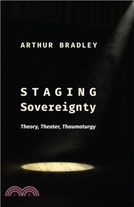 Staging Sovereignty：Theory, Theater, Thaumaturgy