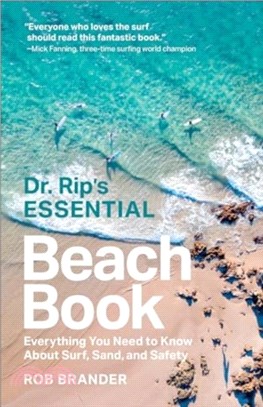 Dr. Rip's Essential Beach Book：Everything You Need to Know About Surf, Sand, and Safety