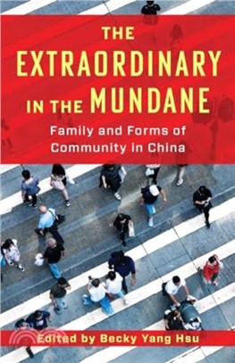 The Extraordinary in the Mundane：Family and Forms of Community in China