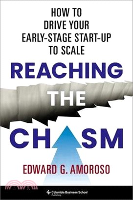 Reaching the Chasm: How to Drive Your Early-Stage Start-Up to Scale