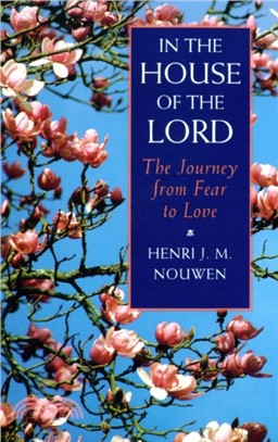 In the House of the Lord：The Journey from Fear to Love