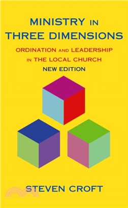 Ministry in Three Dimensions：Ordination and Leadership in the Local Church