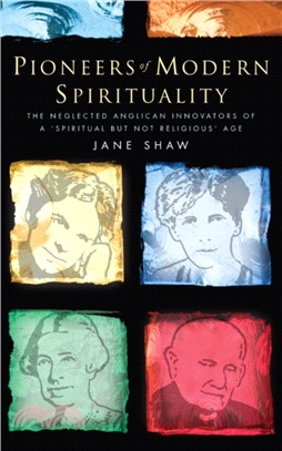 Pioneers of Modern Spirituality：The Neglected Anglican Innovators of a 'Spiritual but Not Religious' Age
