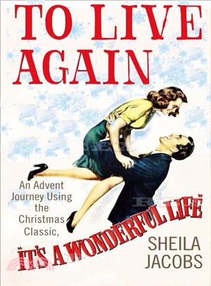 To Live Again ― An Advent Journey Using the Christmas Classic, It a Wonderful Life