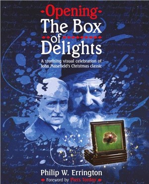 Opening The Box of Delights：A stunning visual celebration of John Masefield's Christmas classic
