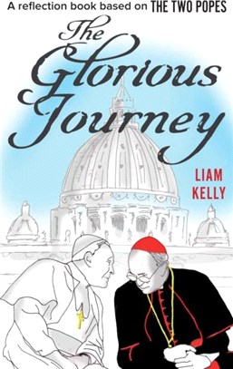The Glorious Journey：A reflection book based on The Two Popes