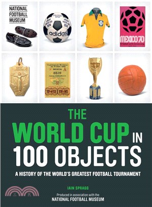 The World Cup in 100 Objects ─ A History of the World's Greatest Football Tournament