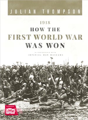 1918 ― How the First World War Was Won