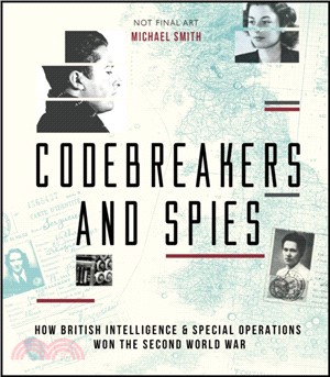 Codebreakers and Spies：How British Intelligence and Special Operations Won WWII