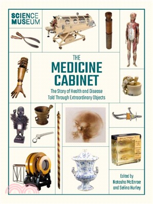 The Medicine Cabinet：The story of health & and disease told through extraordinary objects