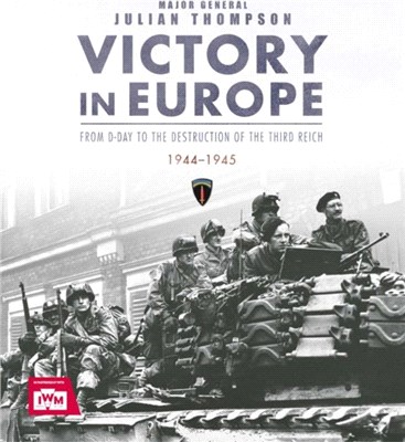 Victory in Europe：From D-Day to the Destruction of the Third Reich, 1944-1945