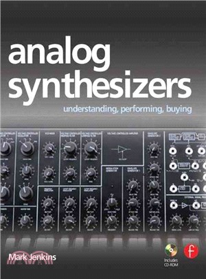 Analog Synthesizers ─ Understanding, Performing, Buying : from the Legacy of Moog to Software Synthesis