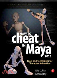 How to Cheat in Maya 2013 ─ Tools and Techniques for Character Animation