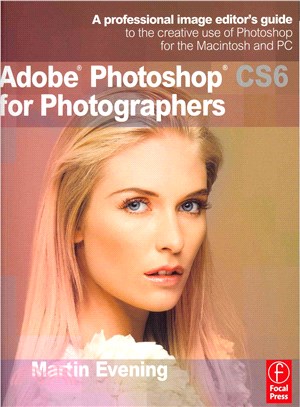 Adobe Photoshop CS6 for Photographers ─ A professional image editor's guide to the creative use of Photoshop for the Macintosh and PC