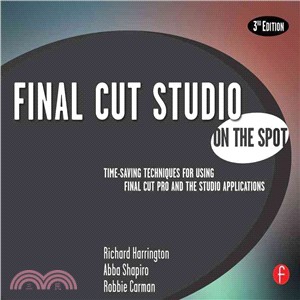 Final Cut Pro Studio on the Spot: Time-saving Techniques for Using Final Cut Pro and the Studio Applications