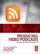 Producing Video Podcasts ─ A Guide for Media Professionals