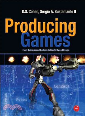 Producing Games ─ From Business and Budgets to Creativity and Design