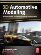 3D Automotive Modeling ─ An Insider's Guide to 3D Car Modeling and Design for Games and Film