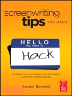 Screenwriting Tips, You Hack ─ 150 Practical Pointers for Becoming a Better Screenwriter