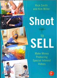 Shoot to Sell ─ Make Money Producing Special Interest Videos