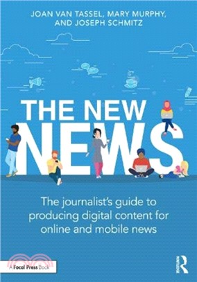 The New News：The Journalist's Guide to Producing Digital Content for Online & Mobile News
