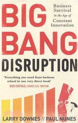 Big Bang Disruption: Business Survival in the Age of Constant Innovation